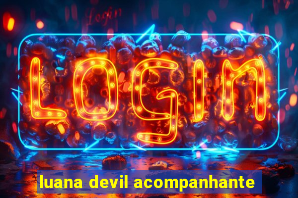 luana devil acompanhante